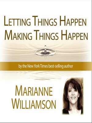 cover image of Letting Things Happen--Making Things Happen with Marianne Williamson